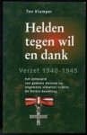 Ton Klumper 70009 - Helden tegen wil en dank verzet 1940-1945 het antwoord van gewone mensen op ongewone situaties tijdens de Duitse bezetting
