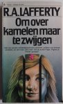 Lafferty R A, vert. Bommel van Terwisga A B H, ill. Verberk John omslag - Om over kamelen maar te zwijgen
