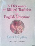 Jeffrey, David Lyle - Dictionary of Biblical Tradition in English Literature