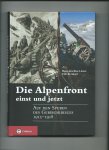 Löwer, Hans-Joachim, Udo Bernhart - Die Alpenfront einst und jetzt. Auf den Spuren des Gebirgskrieges 1915-1918