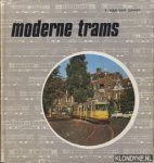 Gragt, F. van der - Moderne trams, de ontwikkeling van de moderne tram in Europa van 1927 tot heden