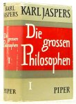 JASPERS, K. - Die grossen Philosophen. Erster Band. Die maßgebenden Menschen: Sokrates, Buddha, Konfuzius, Jesus. Die fortzeugenden Gründer des Philosophierens: Plato, Augustin, Kant. Aus dem Ursprung denkende Metaphysiker: Anaximander, Heraklit, Parmenides...