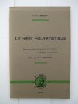 Lambert, P.-P. - Le Rein Polykystique. Étude morphologique, physiopathologique et clinique.