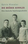 Katrin Himmler - Die Brüder Himmler Eine deutsche Familiengeschichte