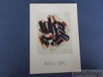 Raoul Ubac, Jean-Pierre Hubert, Michel Wittock, Jean-Pierre Greff. - Raoul Ubac: photographies, peintures, sculptures, dessins et gravures.
