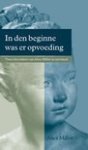 Miller, A. - In den beginne was er opvoeding / Levenspaden / twee klassiekers van Alice Miller in een band