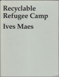 Dieter Roelstraete, Monika Szewczyk, Philippe Van Cauteren - Ives Maes, Recyclable Refugee Camp