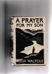 Walpole, Hugh - A Prayer for My Son.