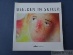 Armengaud, Christine. - Beelden in suiker: catalogus tijdelijke tentoonstellingen. [tekst NED-FR]