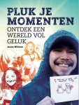 Janne Willems - Pluk je momenten ontdek een wereld vol geluk