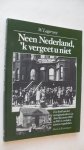 Lagerwey W. - Neen Nederland 'k vergeet u niet