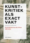 Rogier Schumacher 93150 - Kunstkritiek als exact vak? de kunsthistorici als critici 1960-2005