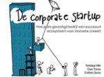 Tendayi Viki ; Dan Toma ; Esther Gons - De Corporate Startup NL editie