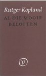 R. Kopland ; Rutger Kopland - Al die mooie beloften