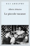 Alberto Arbasino - Le piccole vacanze