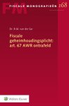  - Fiscale Geheimhoudingsplicht: Art. 67 Awr Ontrafeld