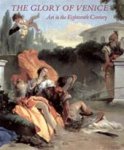 Martineau / Robison - THE GLORY OF VENICE - Art in the Eighteenth Century