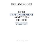 Roland Gori - Et si l'effondrement avait déjà eu lieu?
