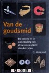 P.J. Minderhoud - Van de goudsmid. De historie en de ontwikkeling van Zeeuwse en andere streeksieraden