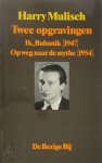 Harry Mulisch - Twee opgravingen Ik, Bubanik [1947] / Op weg naar de mythe [1954]