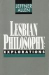 Allen, Jeffner - LESBIAN PHILOSOPHY  Explorations