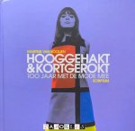 Martine van Rooijen - Hooggehakt en Kortgerokt. 100 Jaar met de mode mee