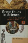 Hal Hellman - Great Feuds in Science: Ten of the Liveliest Disputes Ever