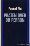 Pia, Pascal - Praten over Du Perron = Parler de Du Perron