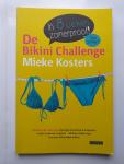 Kosters, Mieke - De Bikini Challenge / in 8 weken zomerproof!; afvallen met heel veel zonnige motivatie en inspiratie, lichte zomerse recepten, slimme slanke tips, concrete bikiniopdrachten