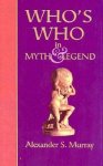 Alexander Stuart Murray - Who's who in Myth and Legend