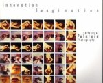 HITCHCOCK, BARBARA; KLOCHKO, DEBORAH  (INTRODUCTIONS BY) - Innovation / imagination. 50 Years of Polaroid Photography