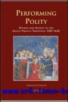 C. P. Collette; - Performing Polity Women and Agency in the Anglo-French Tradition, 1385-1620,