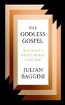 Julian Baggini - The Godless Gospel