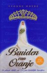 Hoebe, Yvonne - Bruiden van Oranje. De pikante details van 150 jaar koninklijke huwelijken.