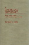 ABEL, Ernest L. - A Marihuana Dictionary - Words, Terms, Events, and Persons Relating to Cannabis. ABEL, Ernest L. - A Marihuana Dictionary - Words, Terms, Events, and Persons Relating to Cannabis.