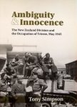 Simpson, Tony. - Ambiguity & Innocence. The New Zealand  Division and the Occupation of Trieste, May 1945.