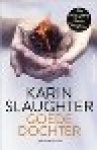  - KARIN SLAUGHTER - Goede dochter - uitgeverij HarperCollins Holland
