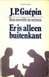 GUÉPIN, J.P - Er is alleen buitenkant. Een novelle in verzen