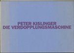 Kislinger, Peter - Die Verdopplungsmaschine. Das "Kopfding"-Projekt (1988) 1991 - 1993 als Minutenlektüre.