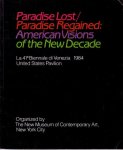 Biennale di Venezia/ New Museum of Contemporary Art - - Paradise lost/ Paradise regained. American visions of the new decade. La 41a Biennale di Venezia 1984. United States Pavilion.
