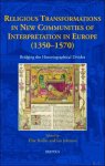 lise Boillet, Ian Johnson (eds) - Religious Transformations in New Communities of Interpretation in Europe (1350?1570). Bridging the Historiographical Divides