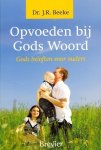 Beeke, J.R. - Opvoeden bij Gods Woord
