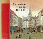 Philippe Roberts-Jones ; Sophie Godin ; Thierry de Meulenaer ; e.a.  vertaling : Luk Verlonje - Naïeve Kijk Op Belgie