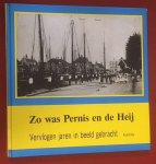 Rila, A. - Zo was Pernis en de Heij : vervlogen jaren in beeld gebracht