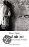 Stigter, Bianca - Goud uit stro - het menselijk lichaam als avontuur