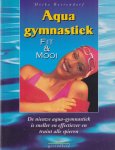 Bettendorf, Heike - Aqua-gymnastiek. De nieuwe aqua-gymnastiek is sneller en effectiever en traint alle spieren Bettendorf, Heike - Aqua-gymnastiek. De nieuwe aqua-gymnastiek is sneller en effectiever en traint alle spieren