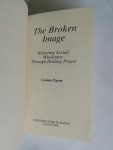 Payne, Leanne - The Broken Image - Restoring Sexual Wholeness Through Healing Prayer