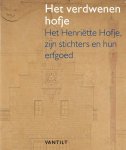 Peter Jan Margry, Jenny Reynaerts, Jurjen Vis - Het verdwenen hofje Het Henriëtte Hofje, zijn stichters en hun erfgoed
