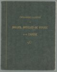 n.n - (BEDRIJF CATALOGUS - TRADE CATALOGUE) Catalogue Illustre de Malles, Articles de voyage et de Chasse ( catalogus van tassen , reisbenodigdheden en toebehoren voor de jager )