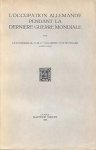 VAN NISPEN TOT SEVENAER C.M.O. (Jonkheer) - L'occupation allemande pendant la dernière guerre mondiale.